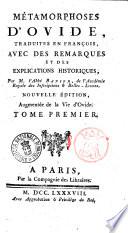 Métamorphoses d'Ovide, traduites en françois, avec des remarques et des explications historiques, par m. l'abbé Banier, de l'Academie royale des inscriptions & belles-lettres. ... Tome premier [-troisieme]