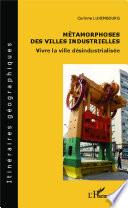 Livre Métamorphoses des villes industrielles