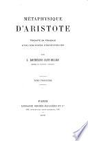 Metaphysique d'Aristote traduite en français avec des Notes perpétuelles par J. Barthélémy-Saint-Hilaire Membre de l'Institut