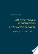 Livre Métaphysique Egyptienne : La sagesse Secrète