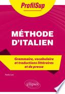Méthode d'italien - Grammaire, vocabulaire et traductions littéraires et de presse