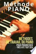 Méthode piano: Méthodes de travail du piano pour progresser très vite tout seul