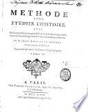 Méthode pour étudier l'histoire avec un Catalogue des principaux Historiens, et des Remarques sur la bonté de leurs Ouvrages, et sur le choix des meilleures Éditions