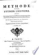 Méthode pour étudier l'histoire avec un Catalogue des principaux historiens et des remarques sur la bonté de leurs ouvrages et sur le choix des meilleures éditions par M. l'abbé Lenglet-Dufresnoy