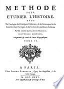 Methode Pour Etudier l'Histoire, Avec Un Catalogue des principaux Historiens