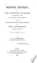 Méthode pratique: ou, L'art d'apprendre le français facilement et à fond, sans le secours de la traduction écrite