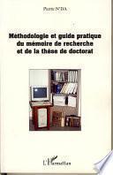 Méthodologie et guide pratique du mémoire de recherche et de la thèse de doctorat en lettres, arts, sciences humaines et sociales