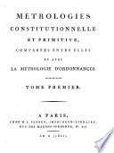 Métrologies constitutionelle et primitive, comparées entre elles et avec la métrologie d'ordonnances