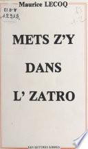 Mets z'y dans l'zatro