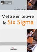 Mettre en oeuvre le Six Sigma