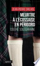 Meurtre à l’écossaise en Périgord : Colère souterraine