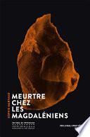 Meurtre chez les Magdaléniens