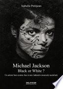 Michael Jackson : Black or White ?