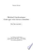 Michael l'authentique, celui que vous devez connaître