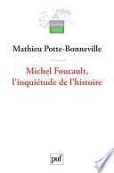 Michel Foucault, l'inquiétude de l'histoire