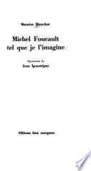 Michel Foucault tel que je l'imagine