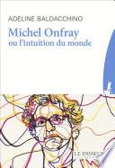Michel Onfray ou l'Intuition du monde