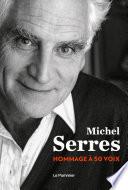 Michel Serres. Hommage à 50 voix