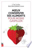 Mieux conserver ses aliments pour moins gaspiller