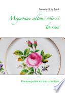 Mignonne allons voir si la rose