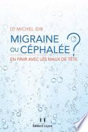 Migraine ou céphalée - En finir avec les maux de tête