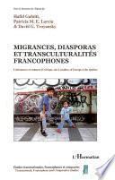 Migrances, diasporas et transculturalités francophones