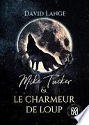 Mike Tucker & Le charmeur de loup