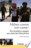 Militer contre son camp ? Des Israéliens engagés aux côtés des Palestiniens