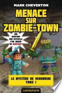 Minecraft - Le Mystère de Herobrine, T1 : Menace sur Zombie-town