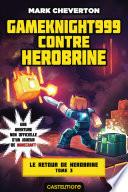 Minecraft - Le Retour de Herobrine, T3 : Gameknight999 contre Herobrine