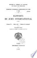 Ministère du commerce, de l'industrie, des postes et des télégraphes. Exposition universelle internationale de 1900, à Paris. Rapports du jury international