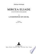 Mircea Eliade et la coïncidence des opposés, ou, L'existence en duel