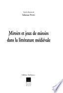 Miroirs et jeux de miroirs dans la littérature médiévale