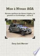 Mise à Niveau AGA - Révision équilibrée des thèmes d'algèbre, de géométrie et d'arithmétique vol.II