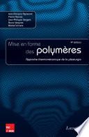 Mise en forme des polymères (4e éd.) : Approche thermomécanique de la plasturgie