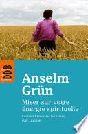 Miser sur votre énergie spirituelle