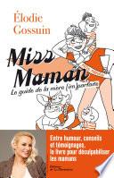 Miss maman - Le guide de la mère (im)parfaite