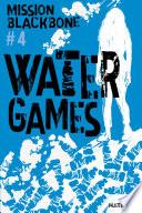 Mission Blackbone - Water games- Tome 4 - Roman Ados