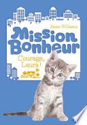 Mission Bonheur - tome 05 : Courage, Laura !