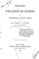 Mission d'Eugénie de Guérin; ou, L'apostolat d'une soeur