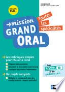 Mission Grand oral - Toutes les spécialités - Terminale - Bac 2022 - Epreuve finale Tle Grand oral