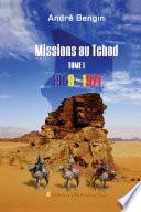 Missions au Tchad. Tome 1 : 1969-1971