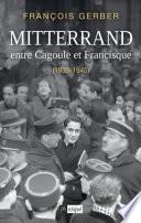 Mitterrand, entre Cagoule et Francisque (1935-1945)