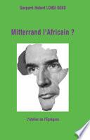 Mitterrand l'Africain ?