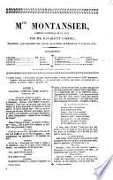 Mlle Montansier, comédie-vaudeville en un acte par MM. Bayard et Gabriel; Repésenté pour la premiére fois à Paris sur le théatre du Palais-Royal le 29 Janvier 1841