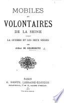 Mobiles et Volontaires de la Seine pendant la guerre et les deux sièges [of Paris].