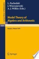 Model Theory of Algebra and Arithmetic