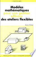 Modèles mathématiques pour une gestion efficace des ateliers flexibles