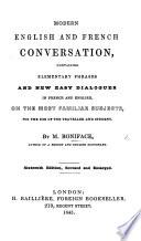 Modern English and French Conversation, containing elementary phrases, and new easy dialogues, in French and English ... Sixteenth edition, etc