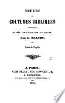 Moeurs et coutumes bibliques expliquees d'apres les recits des voyageurs